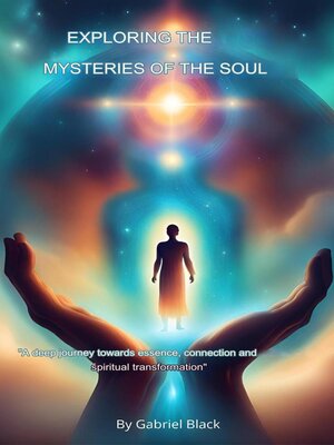 cover image of Exploring the Mysteries of the Soul